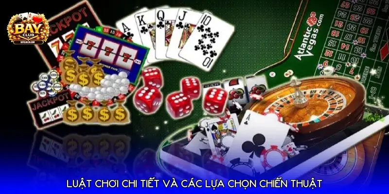 Luật chơi chi tiết và các lựa chọn chiến thuật