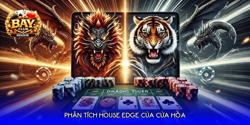 Phân tích House Edge của cửa Hòa Phân tích House Edge của cửa Hòa