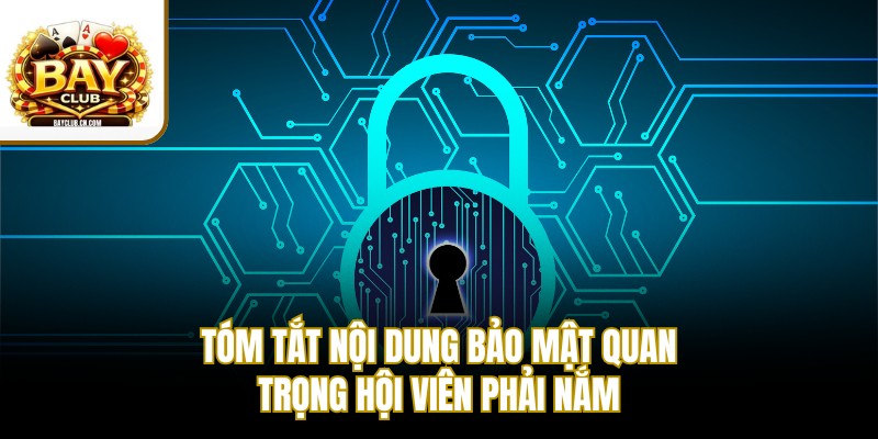 Tóm tắt nội dung bảo mật quan trọng hội viên phải nắm