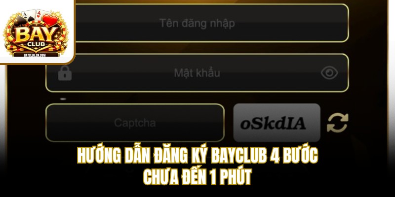 Hướng dẫn đăng ký BAYCLUB 4 bước chưa đến 1 phút