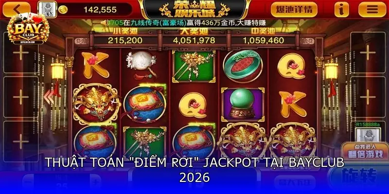Thuật toán "điểm rơi" Jackpot tại BayClub 2026