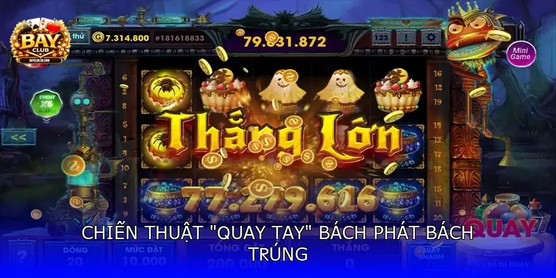 Chiến thuật "Quay tay" bách phát bách trúng